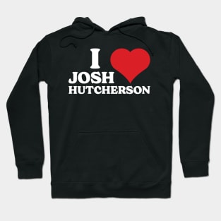 I Love Josh Hutcherson Hoodie